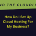 How di I set up cloud hosting for my business
